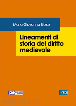 bloise maria giovanna - lineamenti di storia del diritto medievale