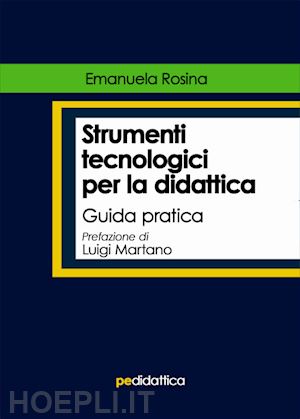 rosina emanuela - strumenti tecnologici per la didattica. guida pratica