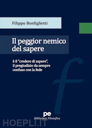 bonfiglietti filippo - il peggior nemico del sapere