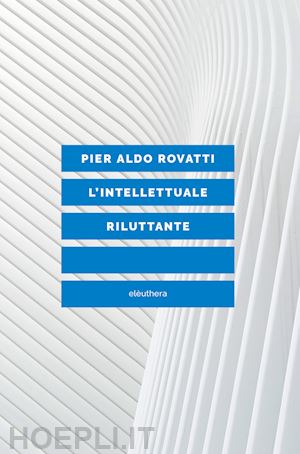 rovatti pier aldo - l'intellettuale riluttante