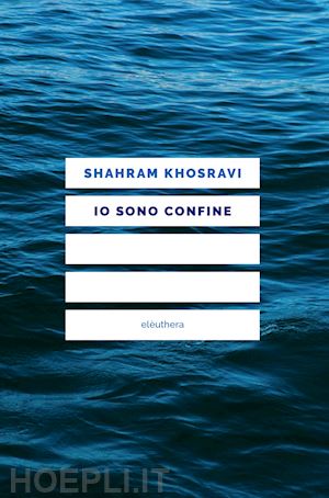 khosravi shahram - io sono confine
