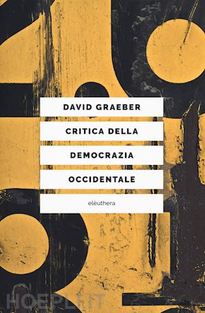 graeber david - critica della democrazia occidentale