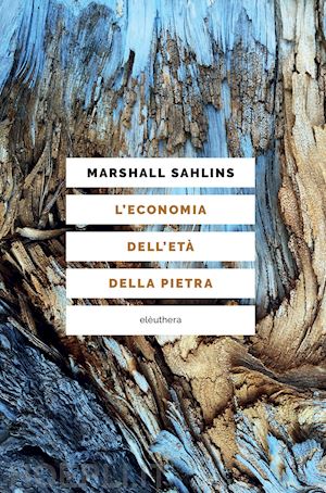 sahlins marshall - l'economia dell'eta' della pietra