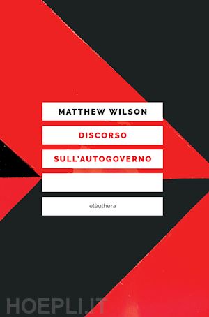 wilson matthew - discorso sull'autogoverno