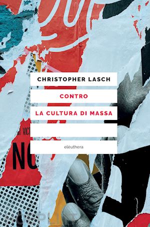 lasch christopher - contro la cultura di massa