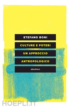 boni stefano - culture e poteri. un approccio antropologico