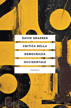 graeber david - critica della democrazia occidentale