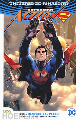 jurgens dan - universo dc. rinascita. superman. action comics. vol. 2: benvenuti al planet