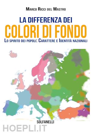 ricci del mastro marco - la differenza dei colori di fondo. lo spirito dei popoli: carattere e identità nazionali