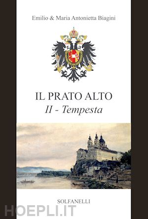 biagini emilio; biagini maria antonietta - tempesta (dal 1246 al 1683). il prato alto. vol. 2