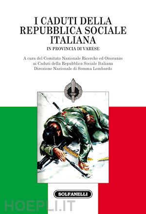 aa.vv. - i caduti della repubblica sociale italiana in provincia di varese