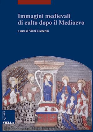 lucherini v. (curatore) - immagini medievali di culto dopo il medioevo