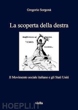 sorgona' gregorio - la scoperta della destra. il movimento sociale italiano