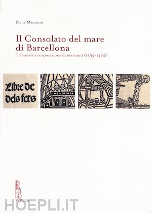 maccioni elena - consolato del mare di barcellona. tribunale e corporazione di mercanti (1394-146