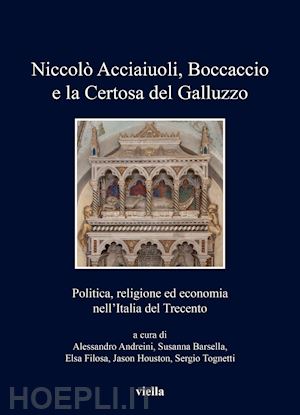 andreini a. (curatore); barsella s. (curatore); filosa e. (curatore); houston j. (curatore); tog - niccolo' acciaiuoli, boccaccio e la certosa del galluzzo