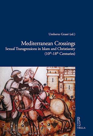 grassi u. (curatore) - mediterranean crossings. sexual transgressions in islam and christianity (10th-1