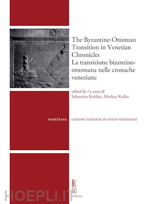 autori vari; autori vari - the byzantine-ottoman transition in venetian chronicles / la transizione bizantino-ottomana nelle cronache veneziane