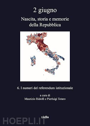 ridolfi maurizio (curatore); totaro pierluigi (curatore) - 2 giugno, vol.6 - i numeri del referendum istituzionale