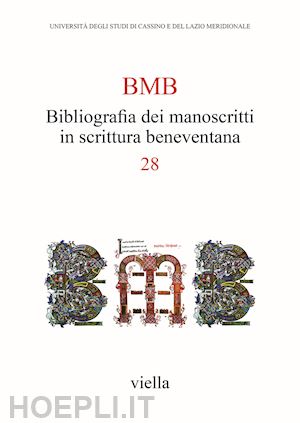  - bmb. bibliografia dei manoscritti in scrittura beneventana. vol. 28