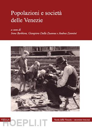 barbiera i.(curatore); zannini a.(curatore); dalla zuanna g.(curatore) - popolazioni e società delle venezie