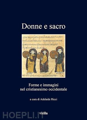 ricci a. (curatore) - donne e sacro. forme e immagini nel cristianesimo occidentale