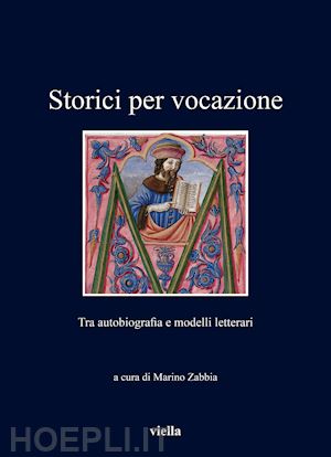 zabbia m. (curatore) - storici per vocazione. tra autobiografia e modelli letterari