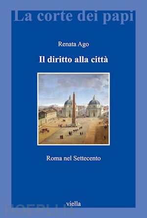 ago renata - il diritto alla citta'. roma nel settecento