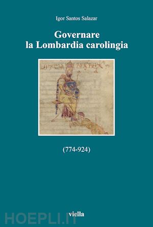 santos salazar igor - governare la lombardia carolingia (774-924)