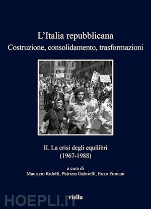 ridolfi m. (curatore); gabrielli p. (curatore); fimiani e. (curatore) - l'italia repubblicana. costruzione, consolidamento, trasformazioni . vol. 2: l