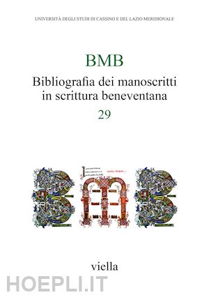 - bmb. bibliografia dei manoscritti in scrittura beneventana. vol. 29