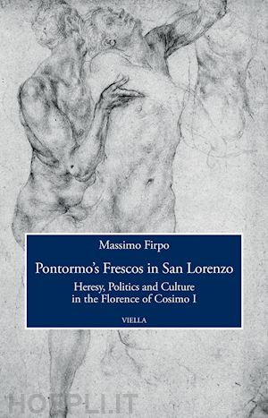 firpo massimo - pontormo’s frescos in san lorenzo