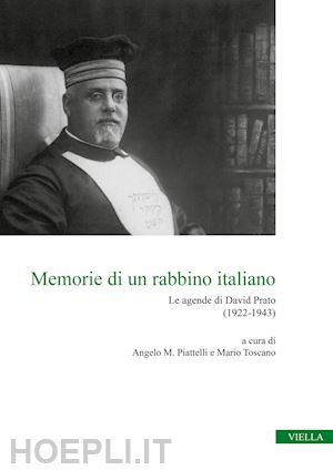 piattelli a. m.(curatore); toscano m.(curatore) - memorie di un rabbino italiano. le agende di david prato (1922-1943)