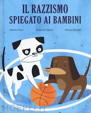 ferri mattia; taboni roberta - il razzismo spiegato ai bambini