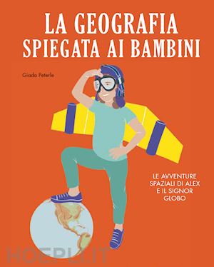 peterle giada - la geografia spiegata ai bambini