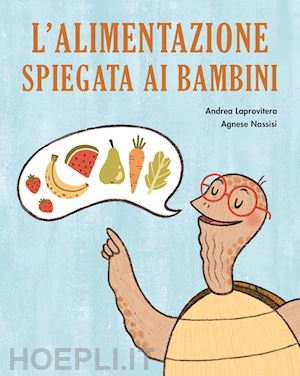 laprovitera andrea; nassisi agnese - l'alimentazione spiegata ai bambini