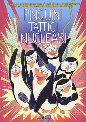 aa.vv. - pinguini tattici nucleari a fumetti. nuova ediz.