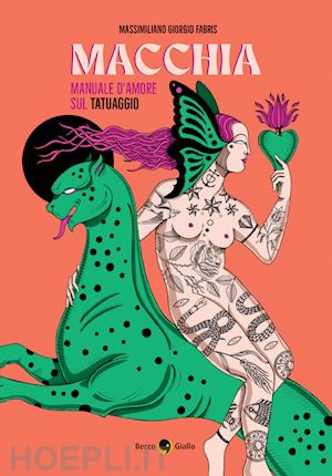 fabris massimiliano giorgio - macchia. manuale d'amore sul tatuaggio