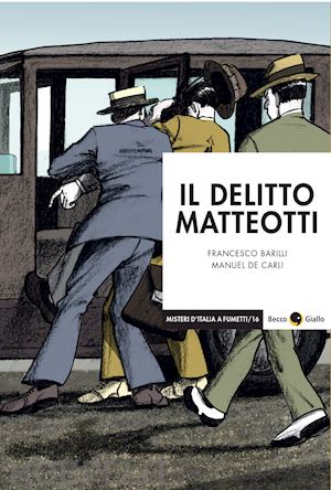 barilli francesco; de carli manuel - il delitto matteotti. nuova ediz.