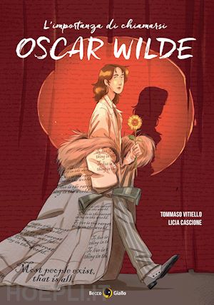 vitiello tommaso; cascione licia - l'importanza di chiamarsi oscar wilde