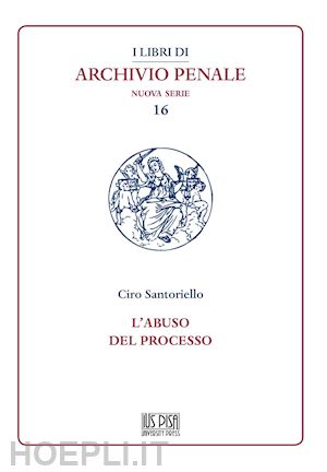 santoriello ciro - l'abuso del processo