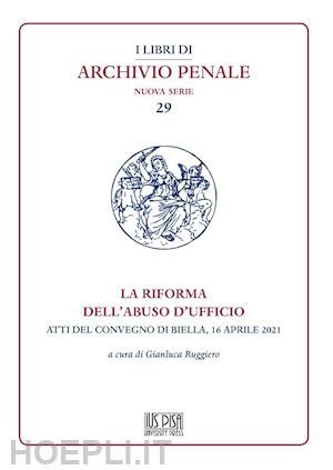 ruggiero g. (curatore) - la riforma dell'abuso di ufficio