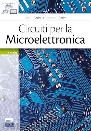 sedra adel s.;  smith kenneth c. - circuiti per la microelettronica 5a ed.