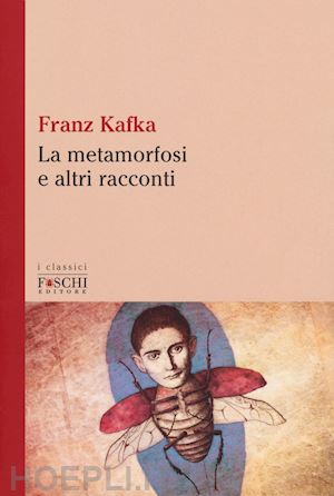 kafka franz - la metamorfosi e altri racconti