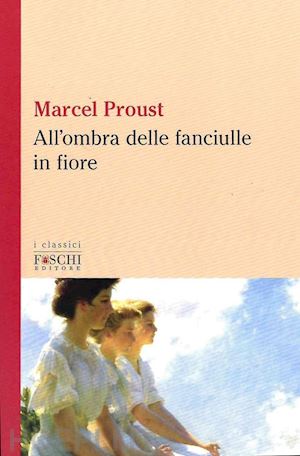 proust marcel - all'ombra delle fanciulle in fiore