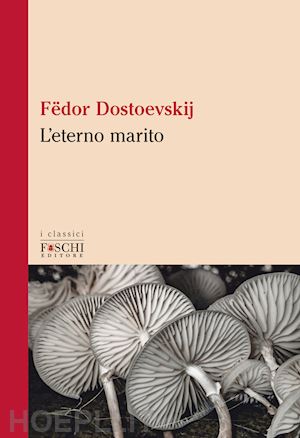 dostoevskij fedor - l'eterno marito