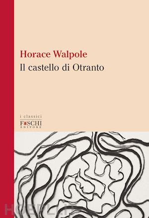 walpole horace - il castello di otranto