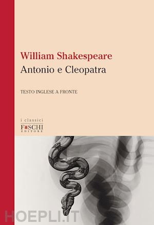 shakespeare william - antonio e cleopatra. testo inglese a fronte