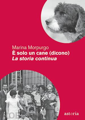 morpurgo marina - e solo un cane (dicono). la storia continua. nuova ediz.