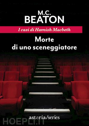 beaton m. c. - morte di uno sceneggiatore. i casi di hamish macbeth