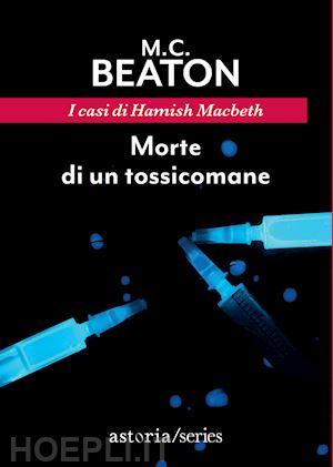 beaton m. c. - morte di un tossicomane. i casi di hamish macbeth